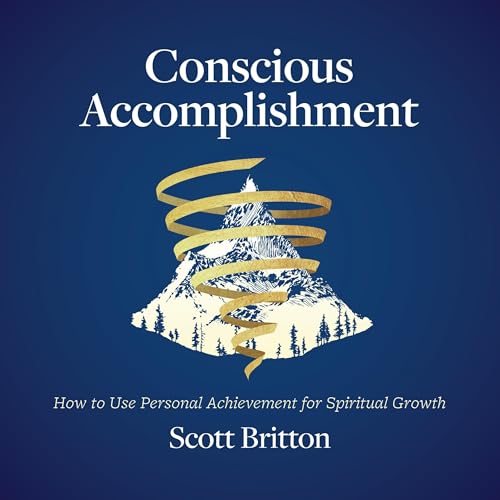 Conscious Accomplishment by Scott Britton