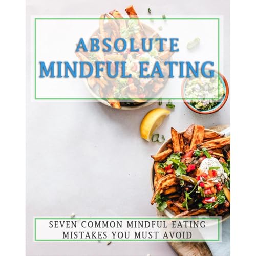 Absolute Mindful Eating