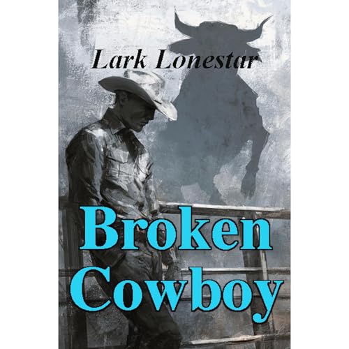 Broken Cowboy by Lark Lonestar