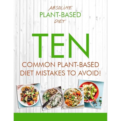 10 Common Plant-Based Diet Mistakes To Avoid