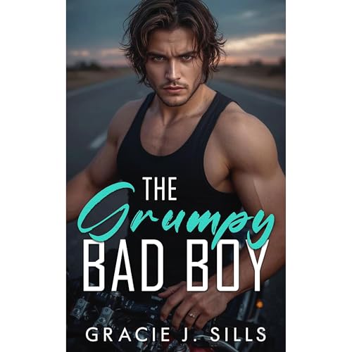 The Grumpy Bad Boy by Gracie J. Sills