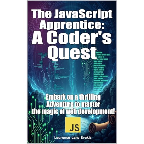 The JavaScript Apprentice: A Coder's Quest by Laurence Lars Svekis