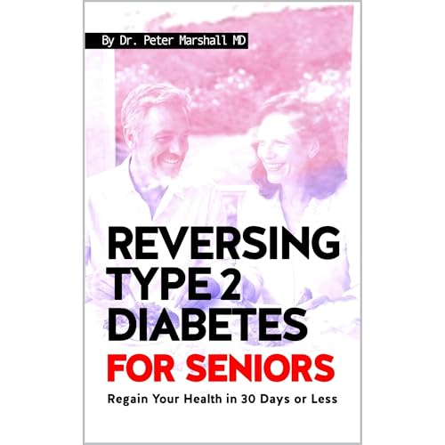 Reversing Type 2 Diabetes For Seniors
