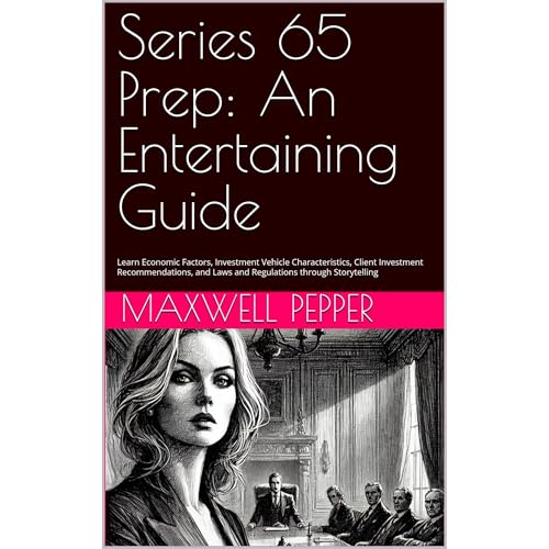 Series 65 Exam Prep: An Entertaining Guide