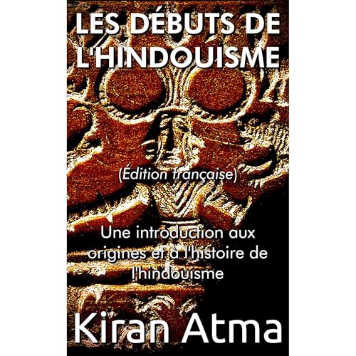 Les débuts de l'hindouisme by Kiran Atma
