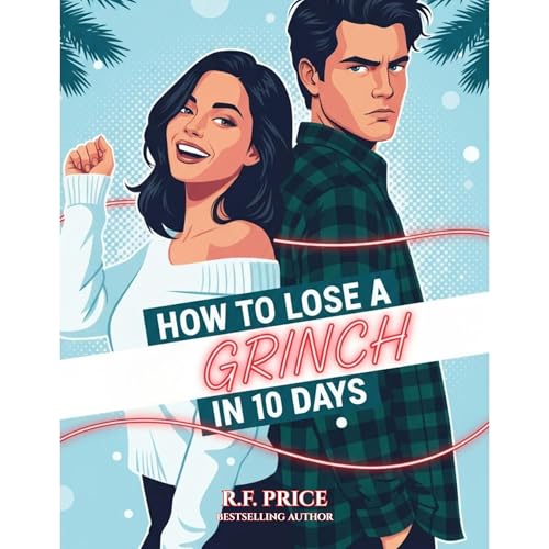 How to Lose a Grinch in 10 Days: A Holiday Romance by R.F. Price