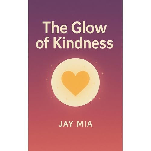 The Glow of Kindness by JAY MIA