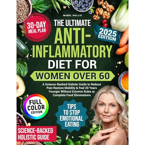 The Ultimate Anti-Inflammatory Diet for Women Over 60 by Mabel Hollis