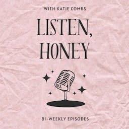 Listen, Honey by Katie Combs