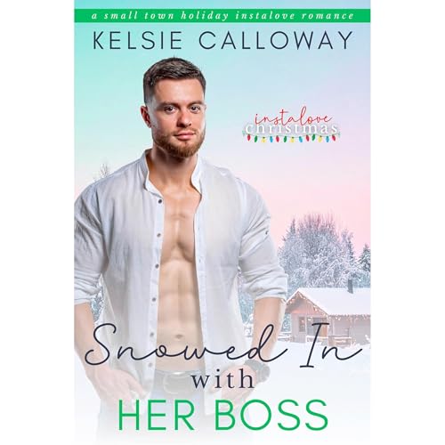 Snowed In With Her Boss by Kelsie Calloway