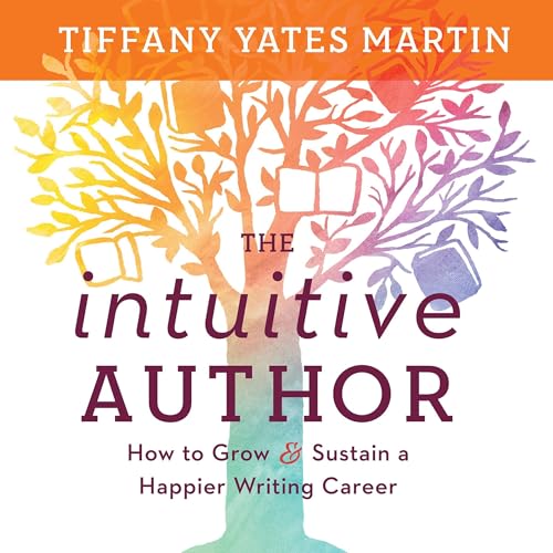 The Intuitive Author by Tiffany Yates Martin