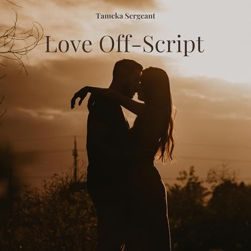 Love Off-Script by Tameka Sergeant