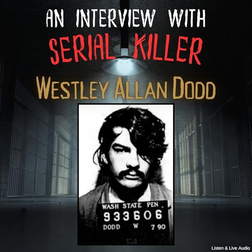 An Interview with Serial Killer Westley Allan Dodd by Westley Allan Dodd