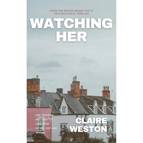 Watching Her by Claire Weston