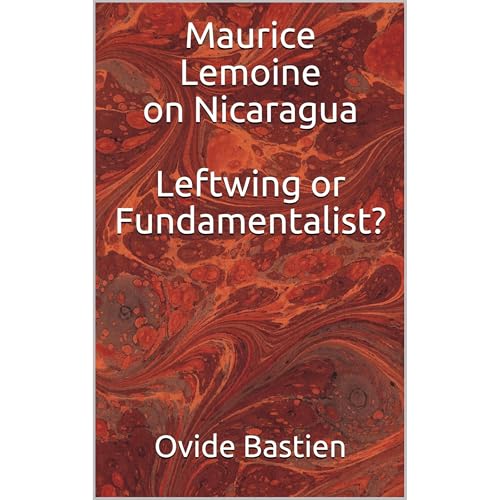 Maurice Lemoine on Nicaragua Leftwing or Fundamentalist?