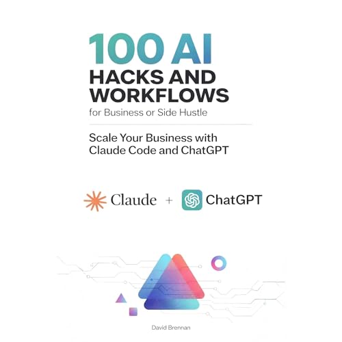 100 AI Hacks and Workflows for Business or Side Hustle