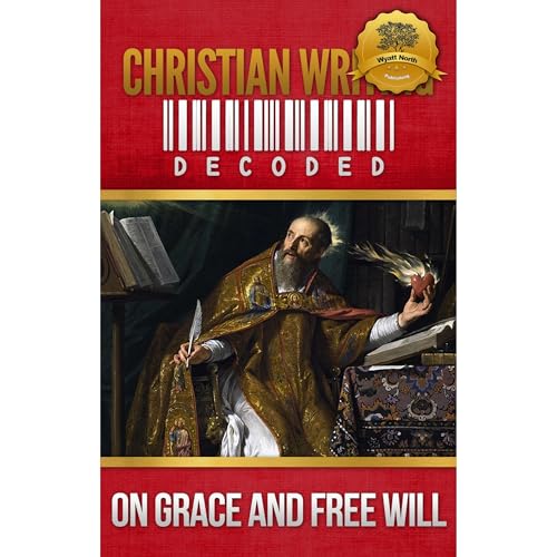 Christian Writing Decoded: On Grace and Free Will