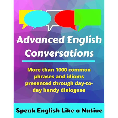 Advanced English Conversations: Speak English Like a Native