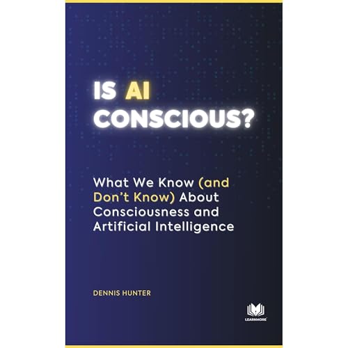 Is AI Conscious? by Dennis Hunter