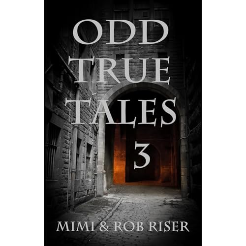 Odd True Tales, Volume 3 by Mimi Riser