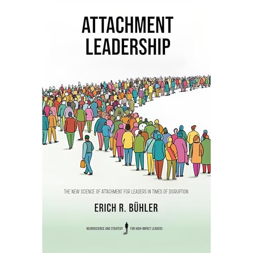 Attachment Leadership by Erich R. Bühler