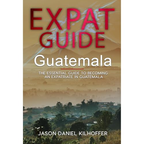 Expat Guide: Guatemala by Jason Kilhoffer