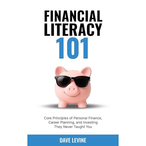 Financial Literacy 101 by Dave Levine