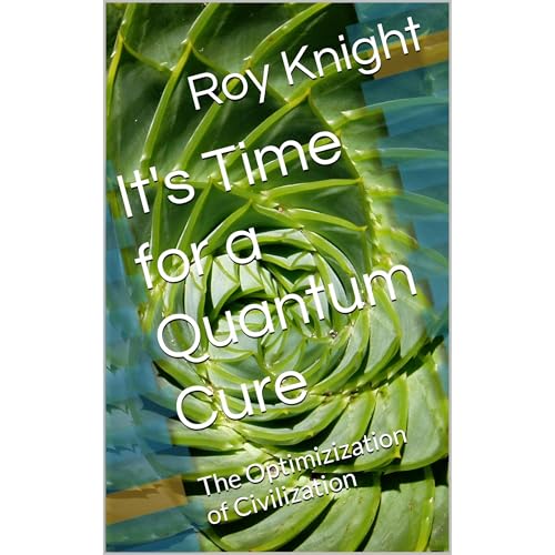 It's Time for a Quantum Cure by Roy Knight