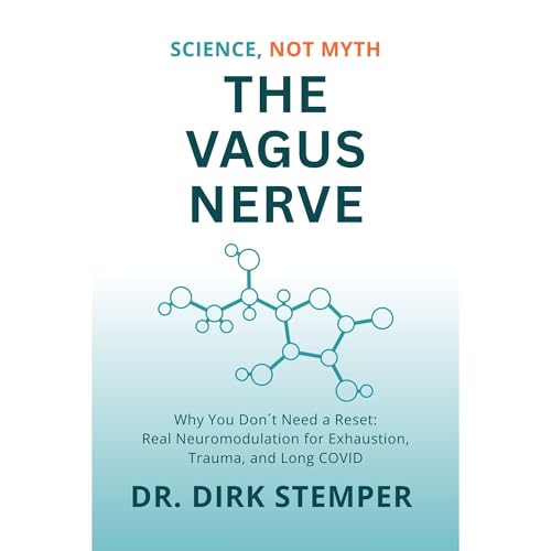 The Vagus Nerve Science, Not Myth by Dirk Stemper
