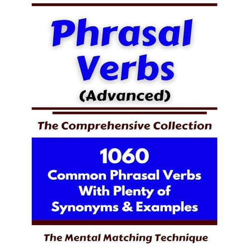 Phrasal Verbs (Advanced) The Comprehensive Collection by Robert Allans