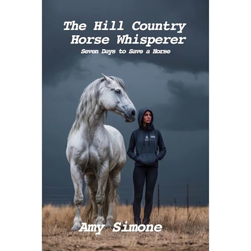 The Hill Country Horse Whisperer by Amy Simone