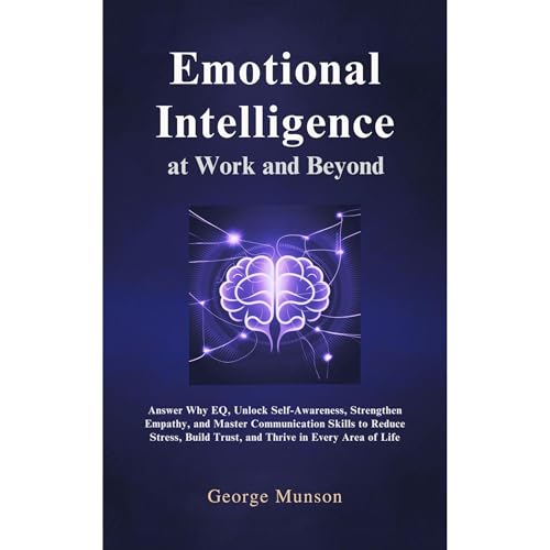 Emotional Intelligence at Work and Beyond