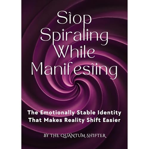 Stop Spiraling While Manifesting