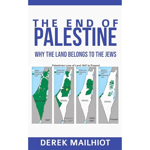 The End Of Palestine: Why The Land Belongs To The Jews