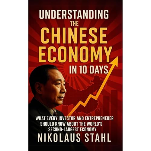 Understanding the Chinese Economy in 10 Days by Nikolaus Stahl