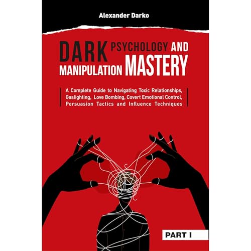 Dark Psychology and Manipulation Mastery by Alexander Darko