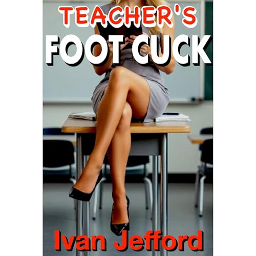 Teacher's Foot Cuck