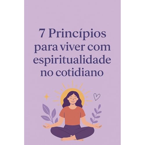 7 principios para vivir espiritualmente en la vida cotidiana