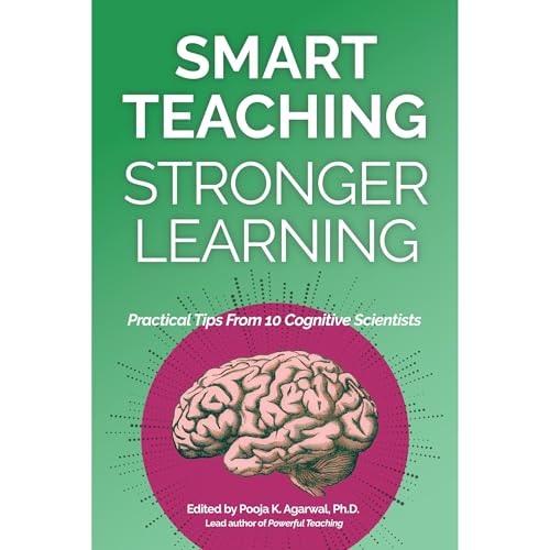 Smart Teaching Stronger Learning by Pooja K. Agarwal