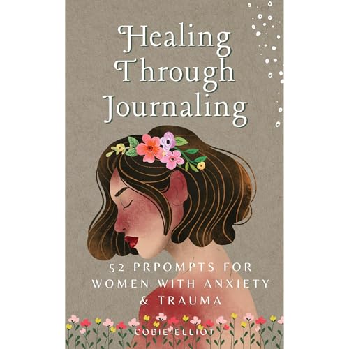 Healing Through Journaling by Cobie Elliot