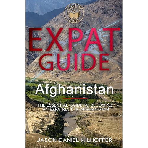 Expat Guide: Afghanistan by Jason Kilhoffer