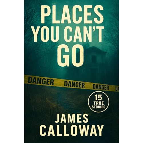 Places You Can't Go by James Calloway