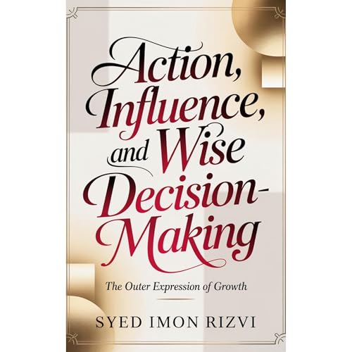 Action, Influence, and Wise Decision-Making