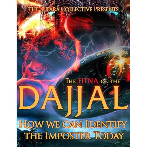 The Fitna of the Dajjal: How We Can Identify The Imposter Today by The Sufara Collective