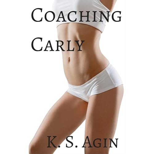 Coaching Carly by K. S. Agin
