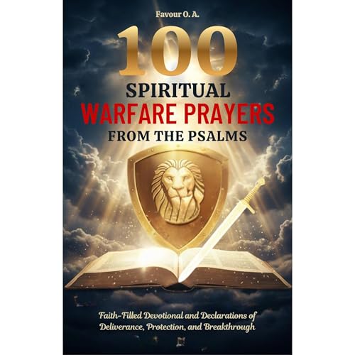 100 Spiritual Warfare Prayers from the Psalms by Favour O. A.