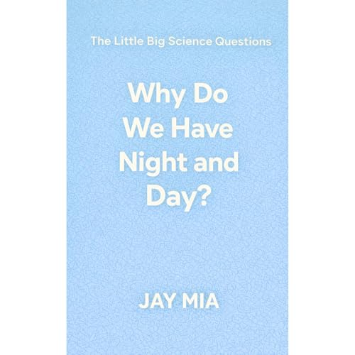 Why Do We Have Night and Day?