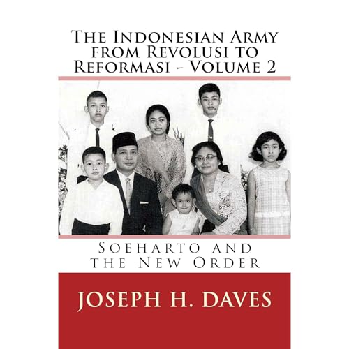 The Indonesian Army from Revolusi to Reformasi - Volume 2 by Joseph Daves