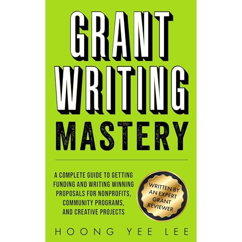 Grant Writing Mastery by Hoong Yee Lee
