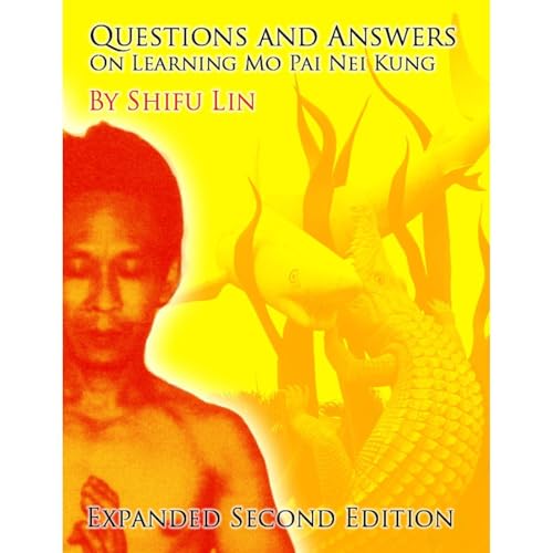 Questions and Answers on Learning Mo Pai Nei Kung (Second Expanded Edition) by Shifu Lin